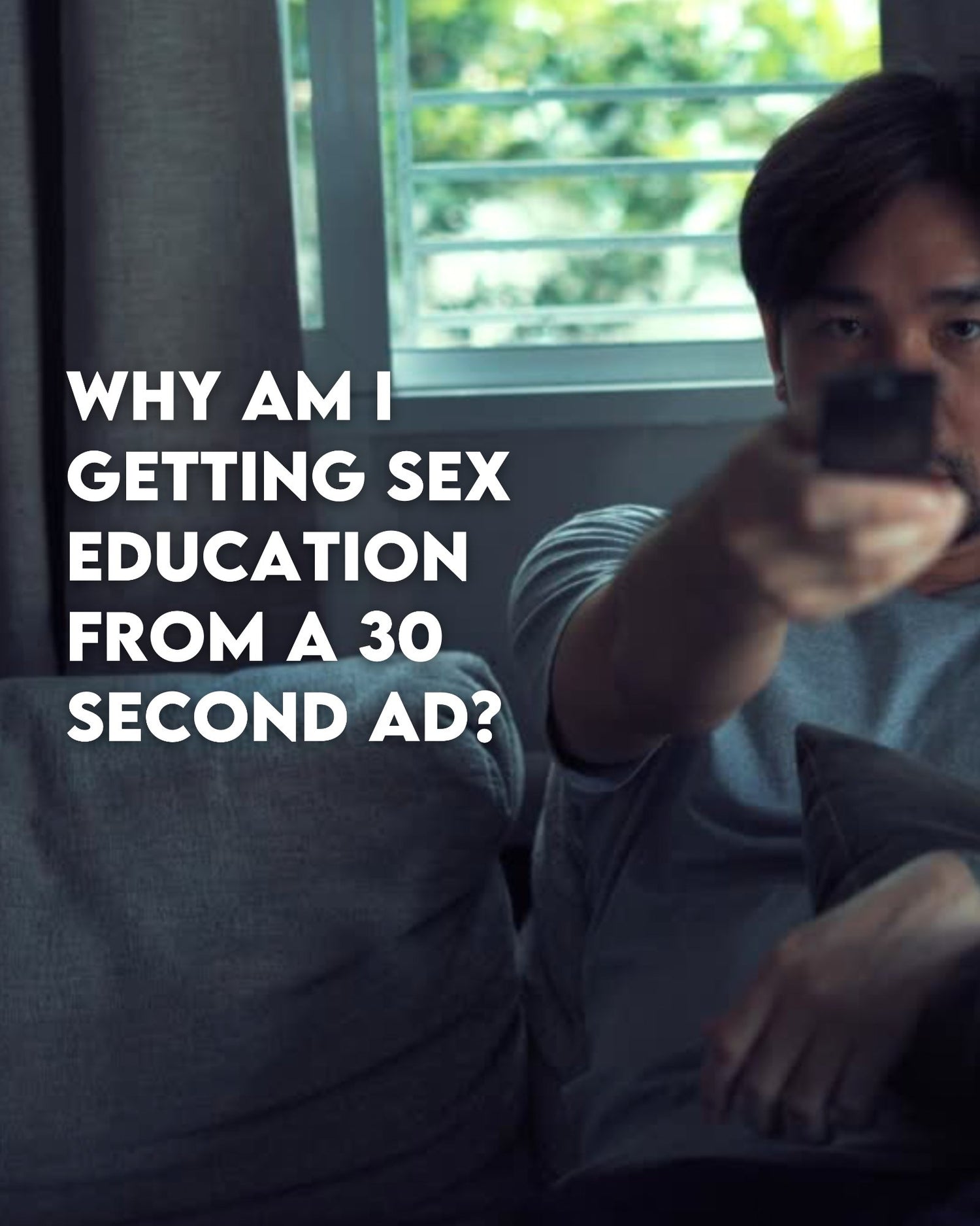 Why am I getting sex ed from a 30 second ad? - sangyaproject